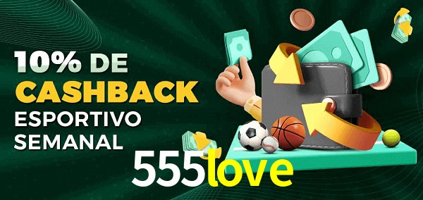 10% de bônus de cashback na 555love